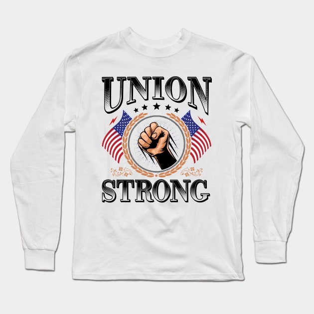 Union Strong American Flag Labor Day Long Sleeve T-Shirt by GreatDesignsShop